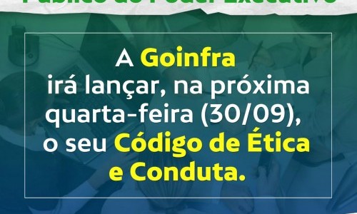 Goinfra lança, nesta quarta-feira, Código de Ética e Conduta, em transmissão ao vivo no Youtube