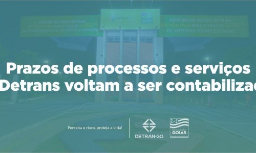Prazos de serviços e processos do Detran-GO voltam a partir desta terça-feira (1º)