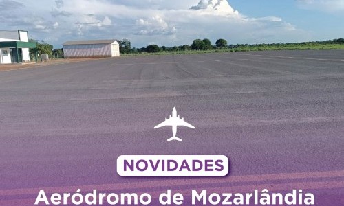 Aeródromo de Mozarlândia está com liberação total para voos